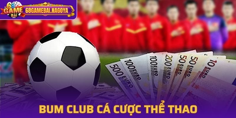 Sảnh thể thao cá cược đỉnh cao tại Bum Club