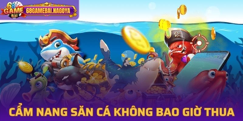 Cẩm nang săn cá đỉnh cao