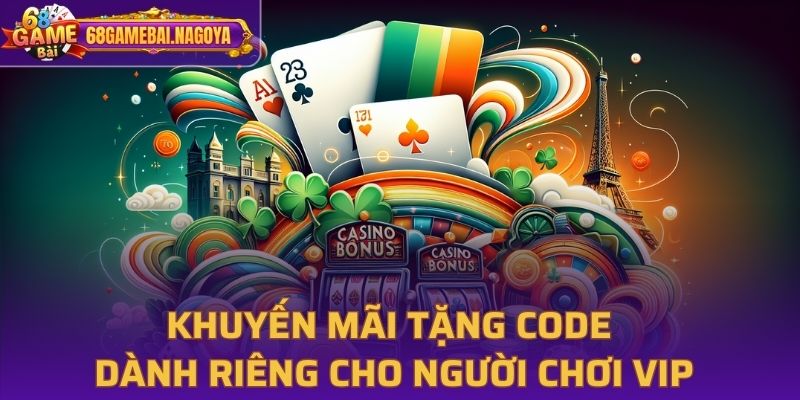 Khuyến mãi tặng code dành riêng cho VIP