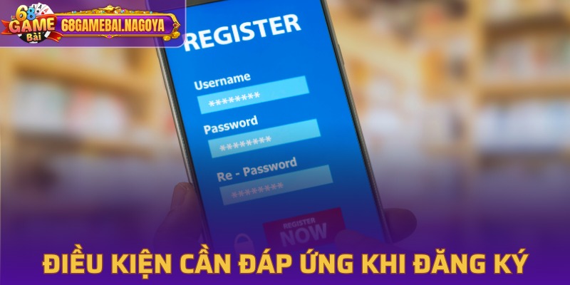 Quy định cần nắm khi đăng ký tài khoản 68 Game Bài